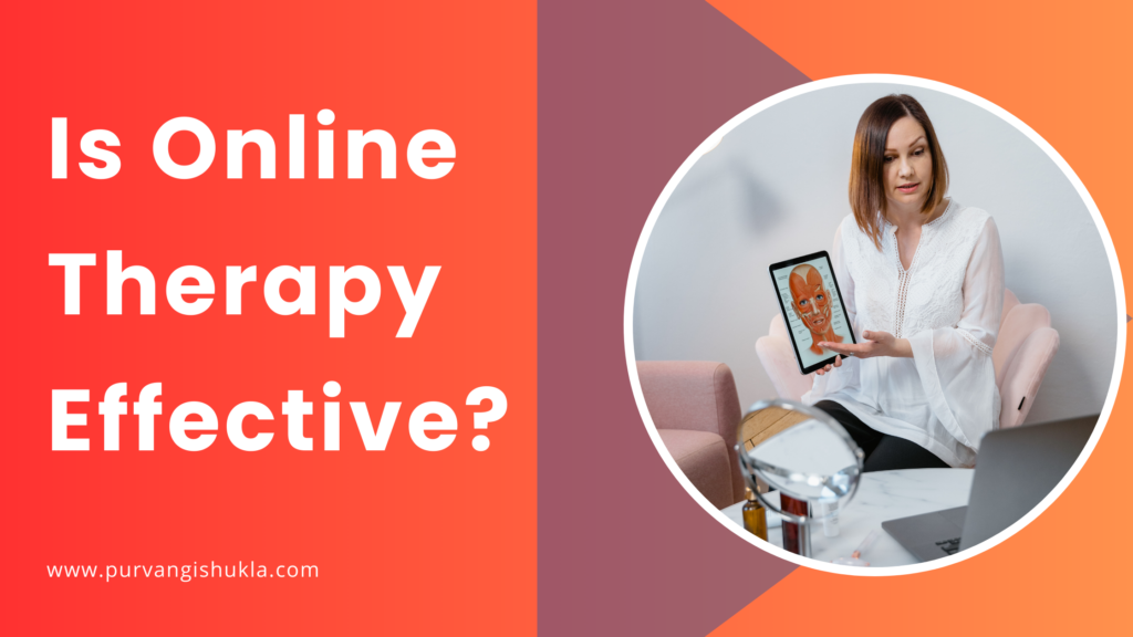 Is Online Therapy Effective? Benefits of Online Therapy