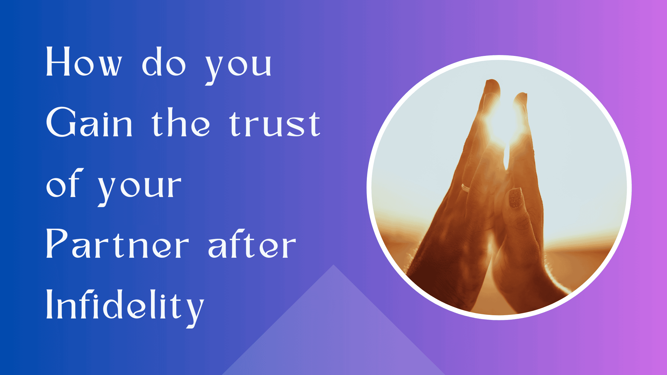How do you gain the trust of your partner after infidelity?